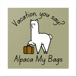 Vacation, You Say? Alpaca My Bags Posters and Art